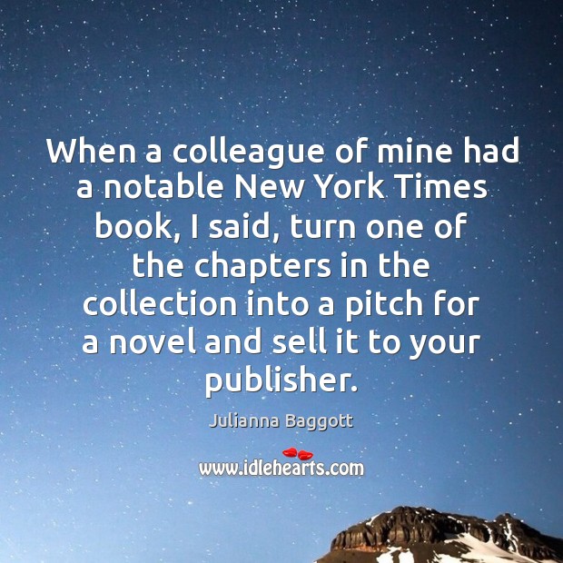 When a colleague of mine had a notable New York Times book, Julianna Baggott Picture Quote