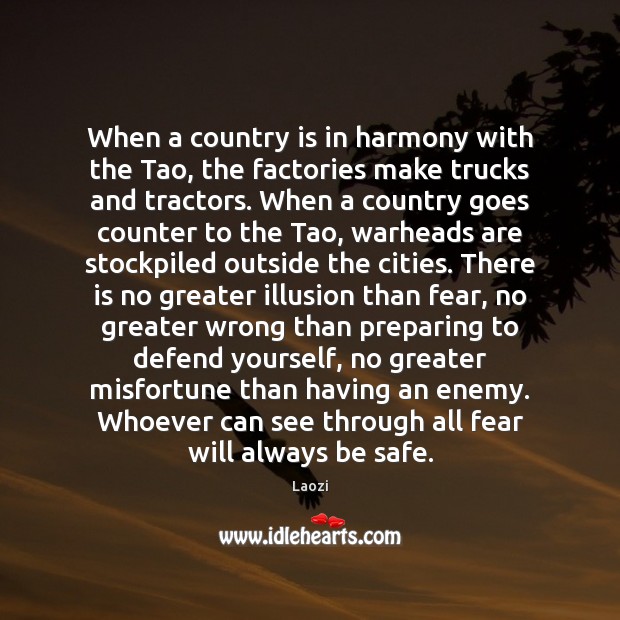 When a country is in harmony with the Tao, the factories make Stay Safe Quotes Image