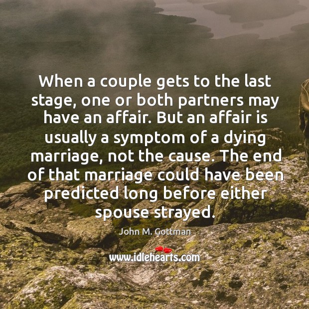 When a couple gets to the last stage, one or both partners 