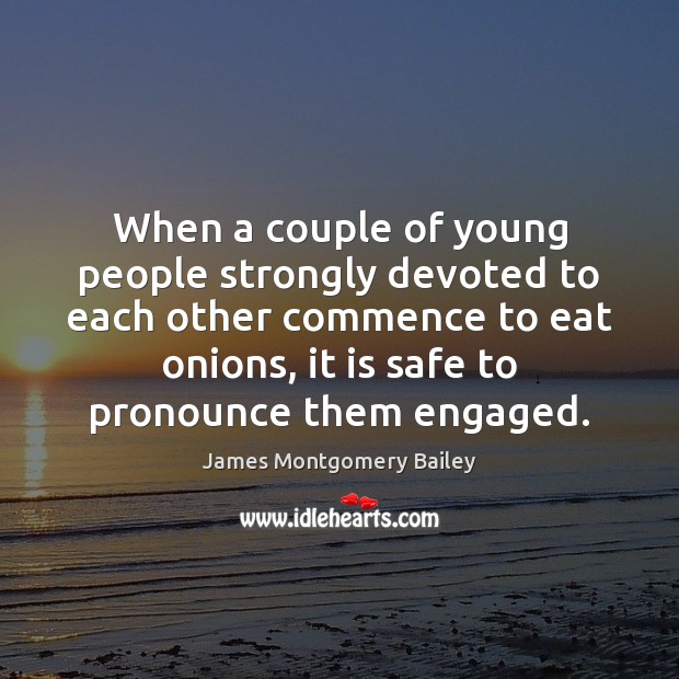 When a couple of young people strongly devoted to each other commence James Montgomery Bailey Picture Quote