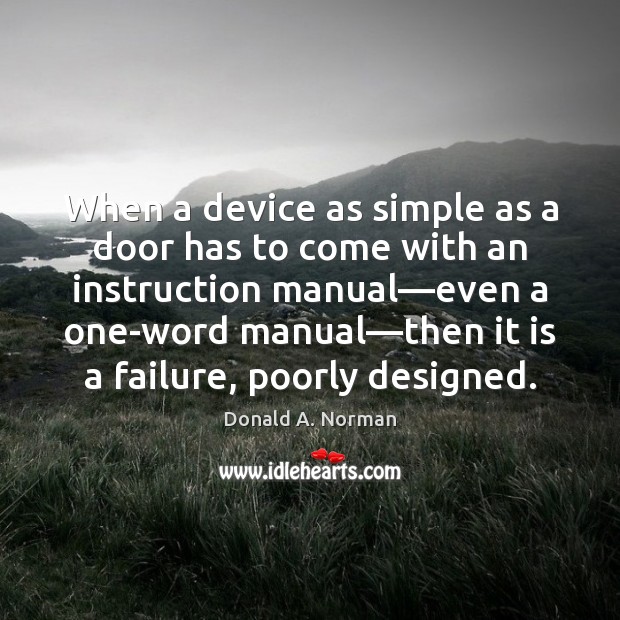When a device as simple as a door has to come with Donald A. Norman Picture Quote
