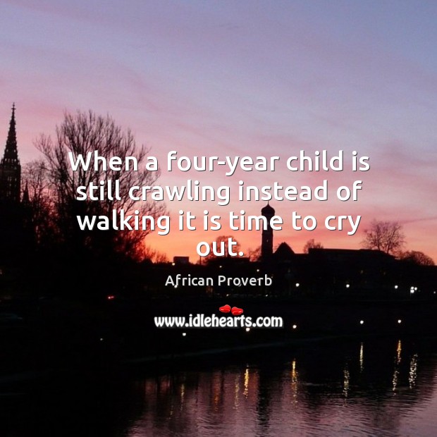 When a four-year child is still crawling instead of walking it is time to cry out. Image