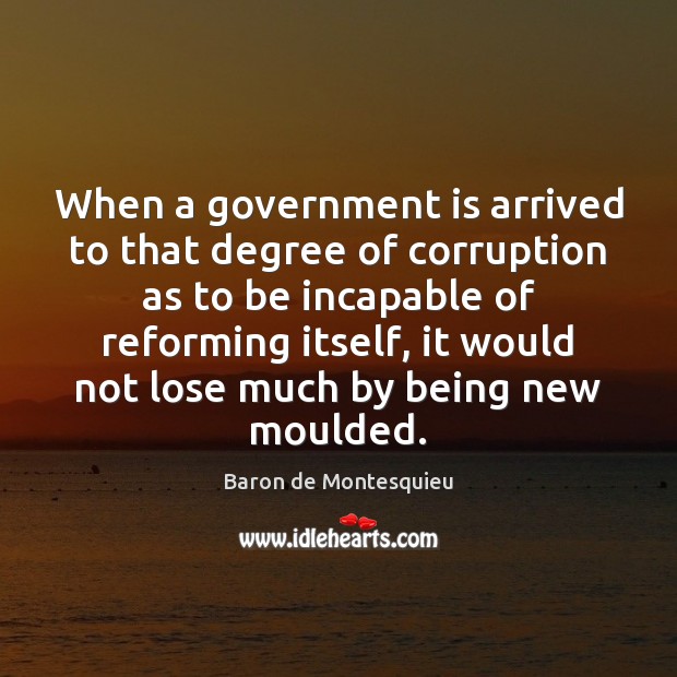 When a government is arrived to that degree of corruption as to Government Quotes Image