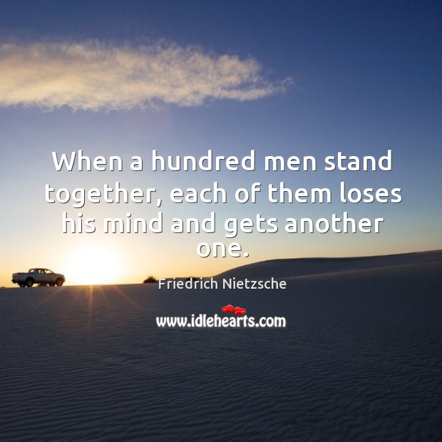 When a hundred men stand together, each of them loses his mind and gets another one. Image