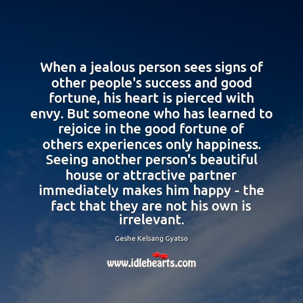 When a jealous person sees signs of other people’s success and good Geshe Kelsang Gyatso Picture Quote