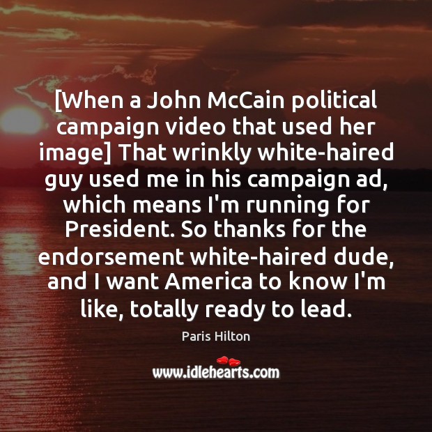 [When a John McCain political campaign video that used her image] That Paris Hilton Picture Quote
