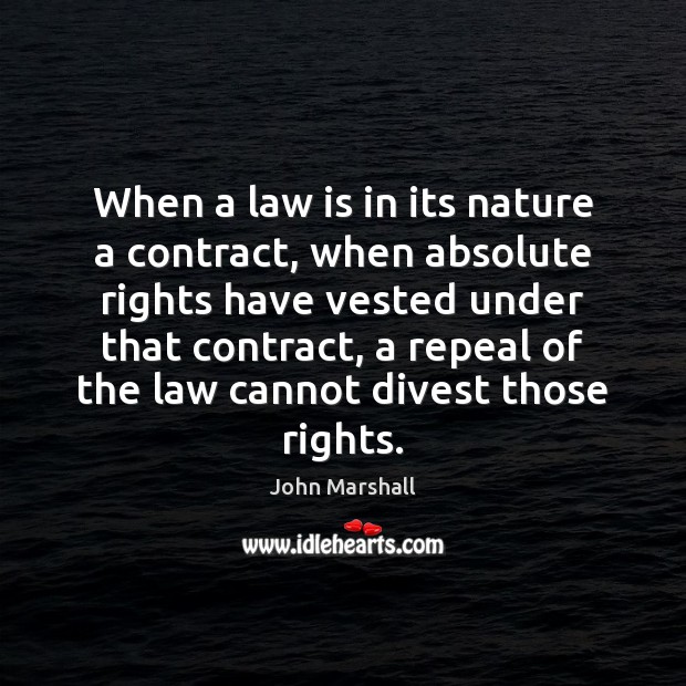 When a law is in its nature a contract, when absolute rights John Marshall Picture Quote