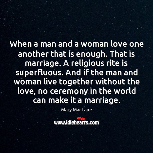When a man and a woman love one another that is enough. Image