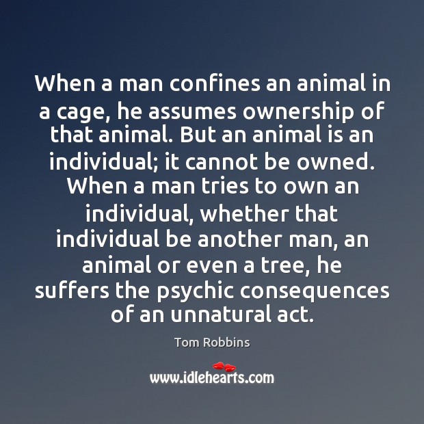 When a man confines an animal in a cage, he assumes ownership Image