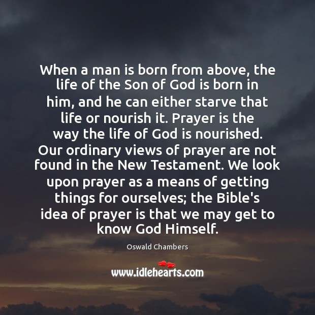 When a man is born from above, the life of the Son Prayer Quotes Image