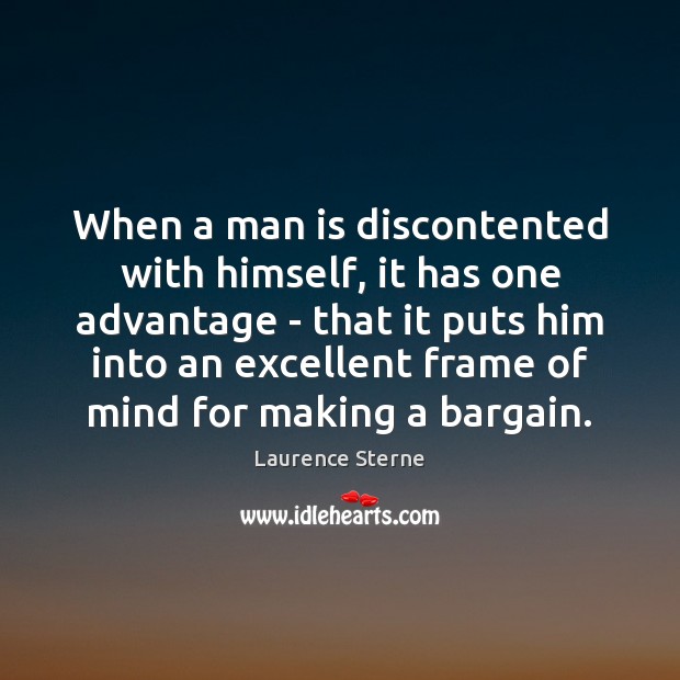 When a man is discontented with himself, it has one advantage – Laurence Sterne Picture Quote