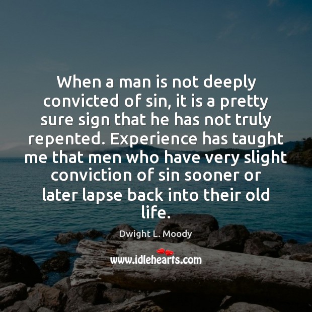 When a man is not deeply convicted of sin, it is a Dwight L. Moody Picture Quote