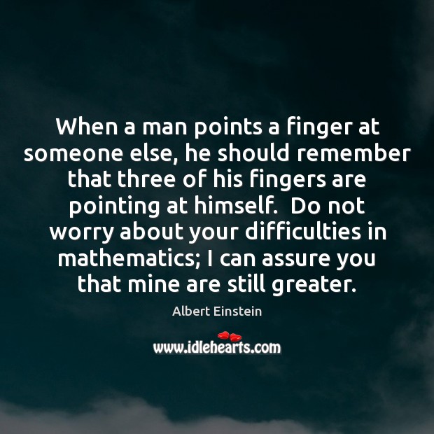 When a man points a finger at someone else, he should remember Albert Einstein Picture Quote