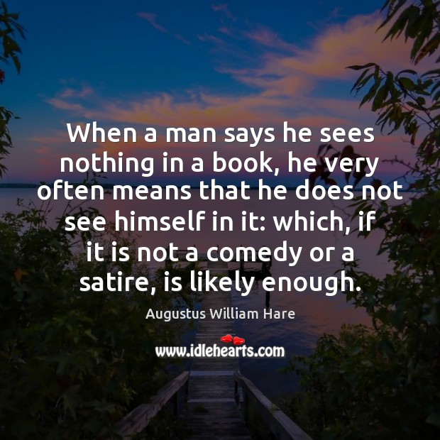 When a man says he sees nothing in a book, he very Image