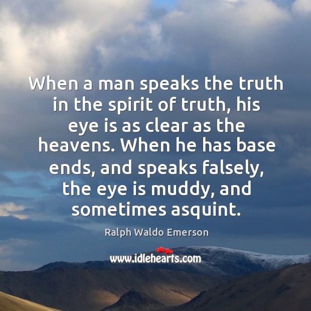 When a man speaks the truth in the spirit of truth, his Image