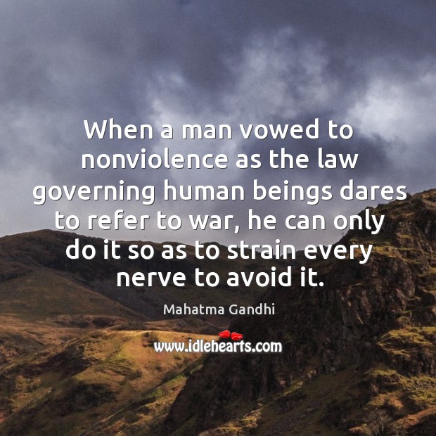 When a man vowed to nonviolence as the law governing human beings Image