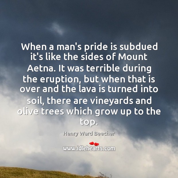 When a man’s pride is subdued it’s like the sides of Mount Image