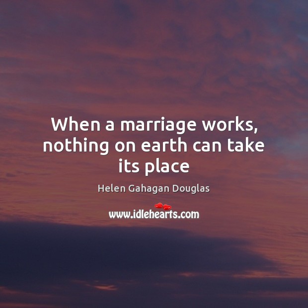 When a marriage works, nothing on earth can take its place Image