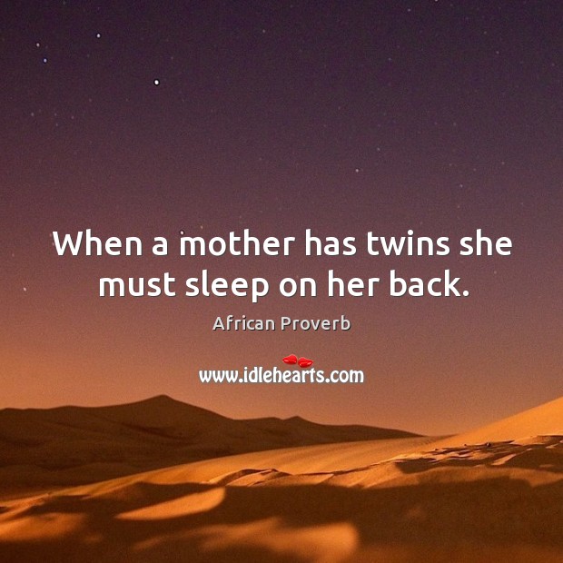 When a mother has twins she must sleep on her back. Image