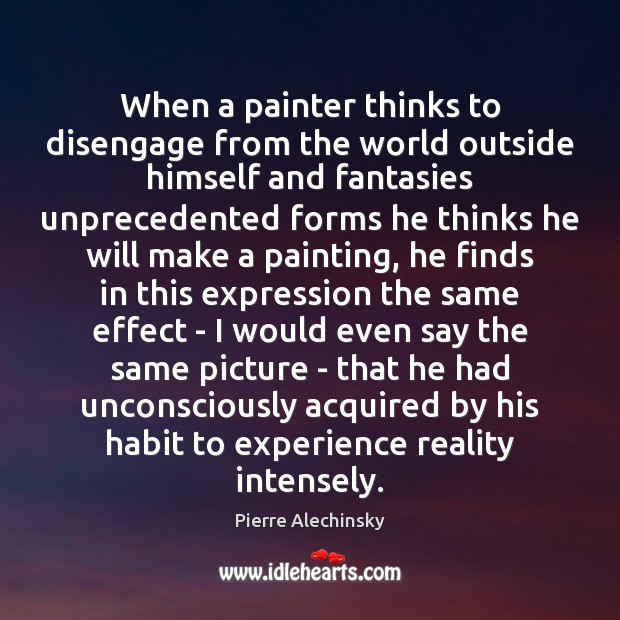 When a painter thinks to disengage from the world outside himself and Image