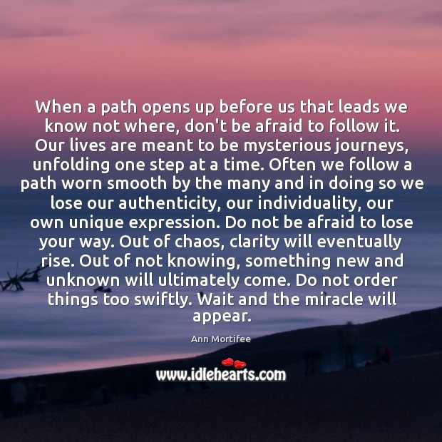 When a path opens up before us that leads we know not Ann Mortifee Picture Quote