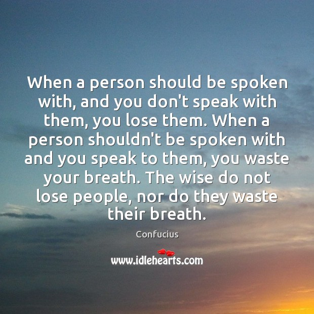 When a person should be spoken with, and you don’t speak with Wise Quotes Image