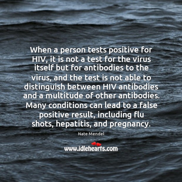 When a person tests positive for HIV, it is not a test Nate Mendel Picture Quote