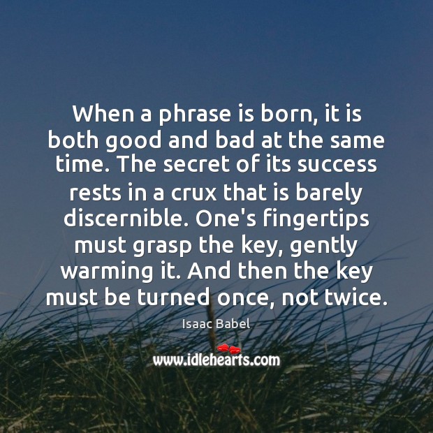 When a phrase is born, it is both good and bad at Isaac Babel Picture Quote