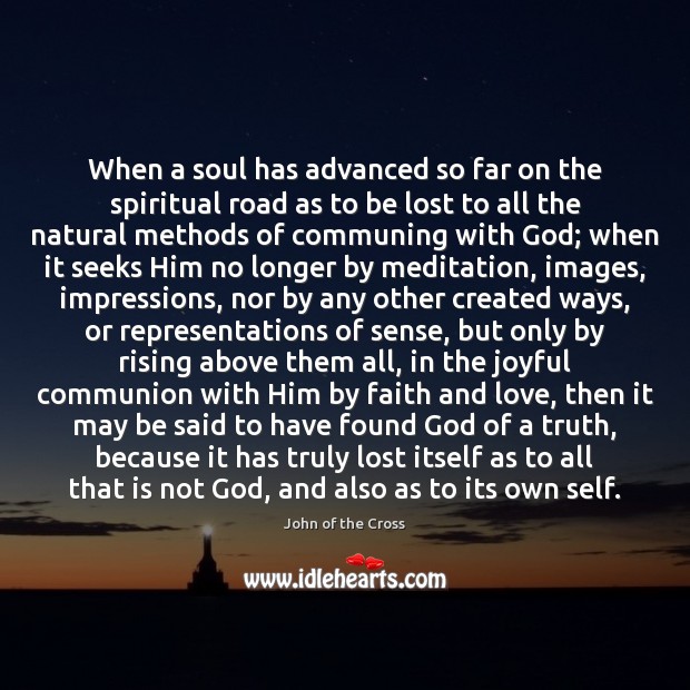 When a soul has advanced so far on the spiritual road as John of the Cross Picture Quote
