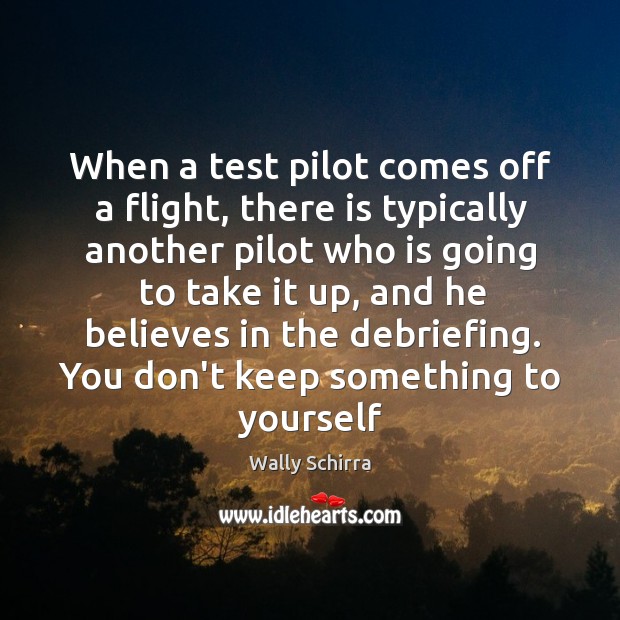 When a test pilot comes off a flight, there is typically another Image