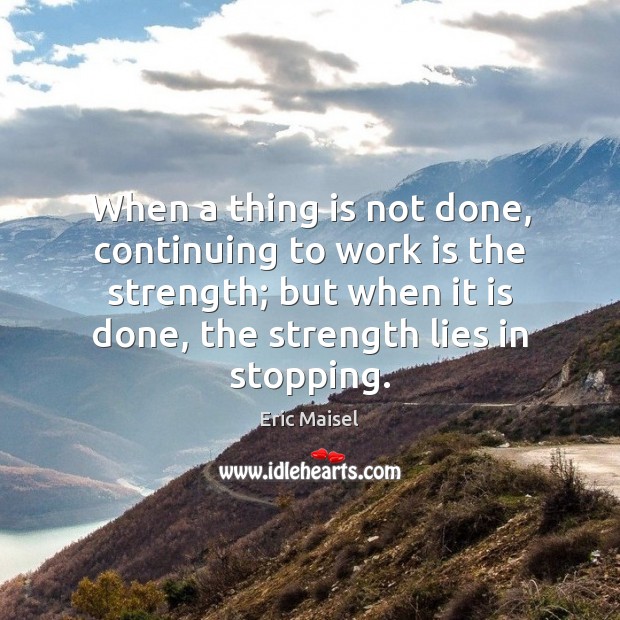 When a thing is not done, continuing to work is the strength; Image
