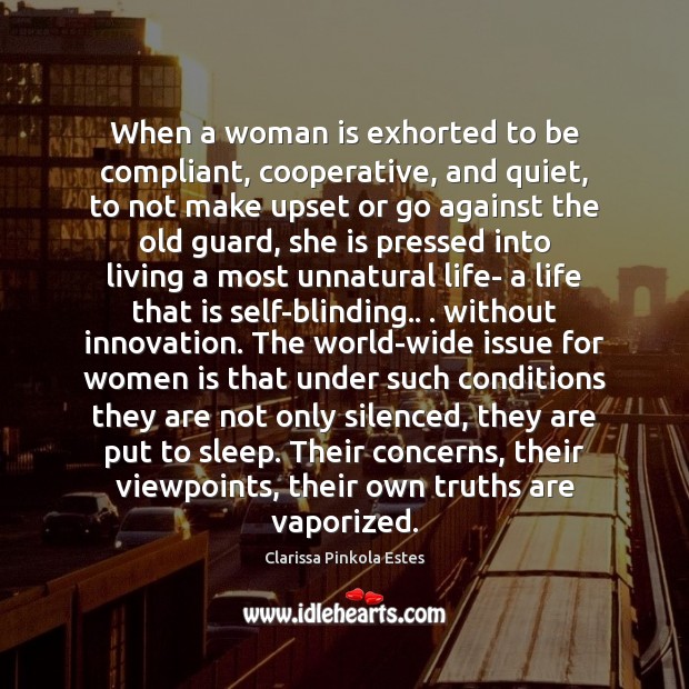 When a woman is exhorted to be compliant, cooperative, and quiet, to 