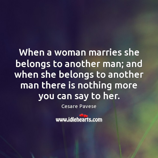When a woman marries she belongs to another man; and when she Image