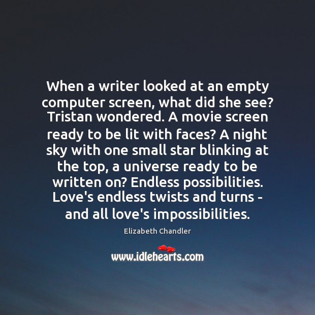 When a writer looked at an empty computer screen, what did she Elizabeth Chandler Picture Quote