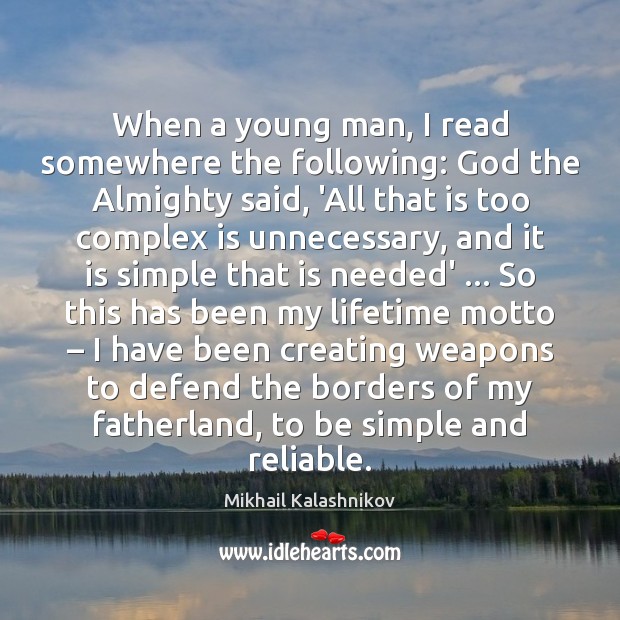 When a young man, I read somewhere the following: God the Almighty Mikhail Kalashnikov Picture Quote