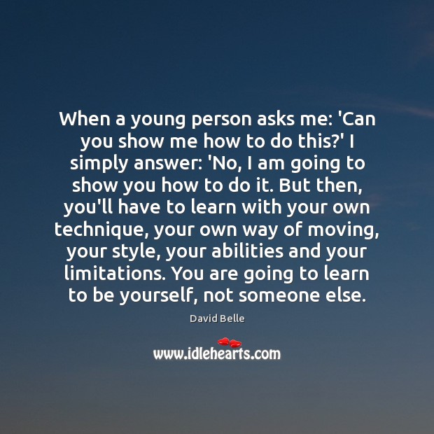 When a young person asks me: ‘Can you show me how to Be Yourself Quotes Image