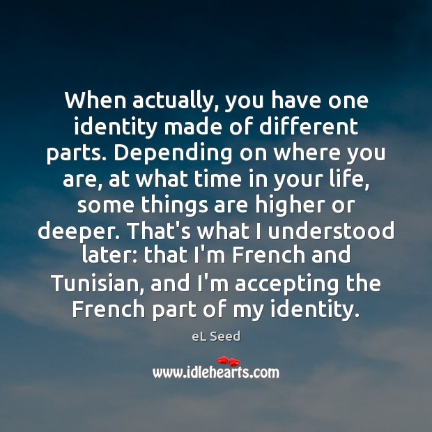 When actually, you have one identity made of different parts. Depending on Image