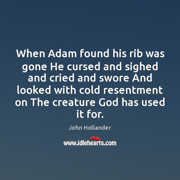 When Adam found his rib was gone He cursed and sighed and Image