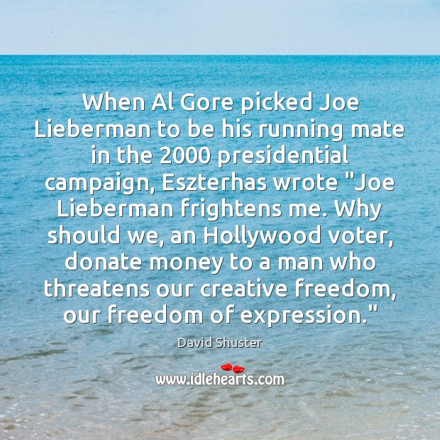 When Al Gore picked Joe Lieberman to be his running mate in David Shuster Picture Quote