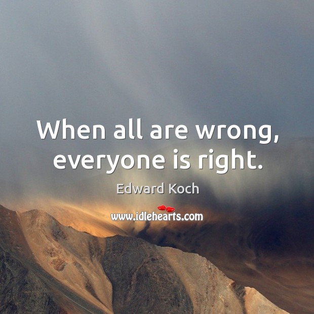 When all are wrong, everyone is right. Image