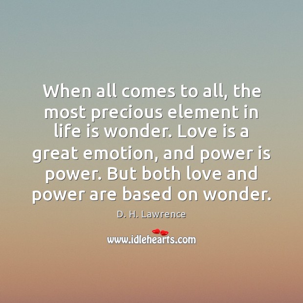 When all comes to all, the most precious element in life is Emotion Quotes Image