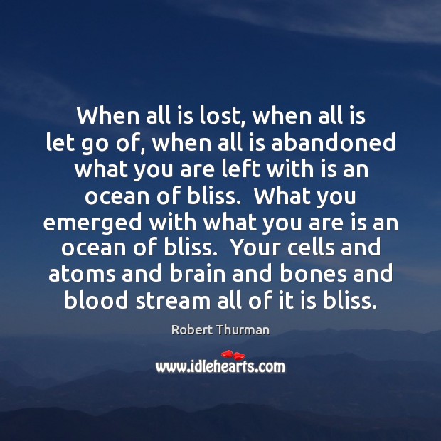 When all is lost, when all is let go of, when all Robert Thurman Picture Quote
