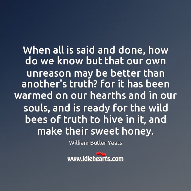 When all is said and done, how do we know but that William Butler Yeats Picture Quote