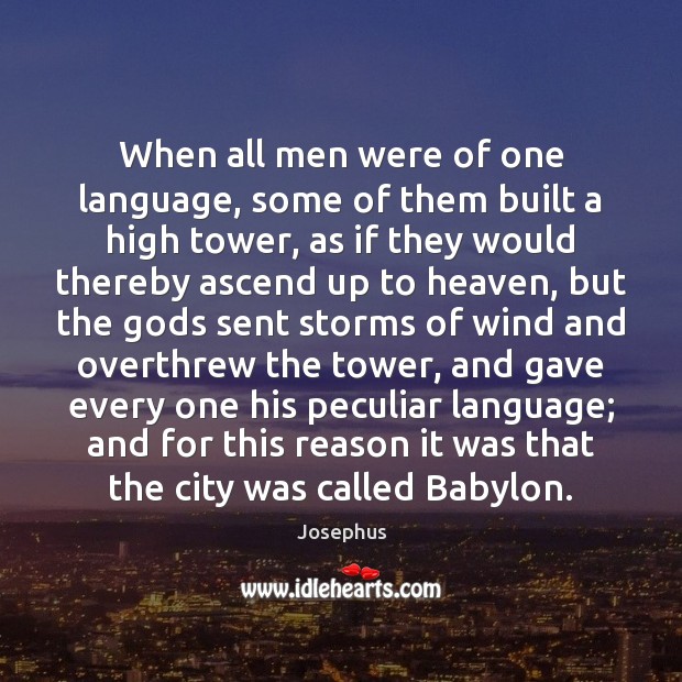 When all men were of one language, some of them built a Josephus Picture Quote