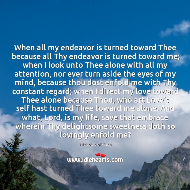 When all my endeavor is turned toward Thee because all Thy endeavor Image