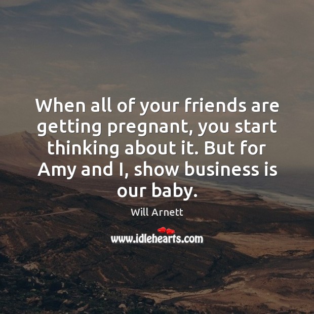 When all of your friends are getting pregnant, you start thinking about Friendship Quotes Image