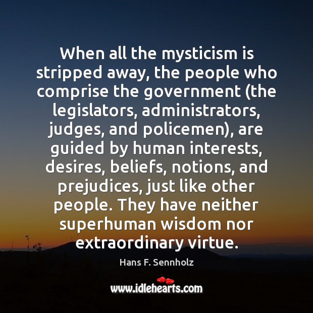 When all the mysticism is stripped away, the people who comprise the 