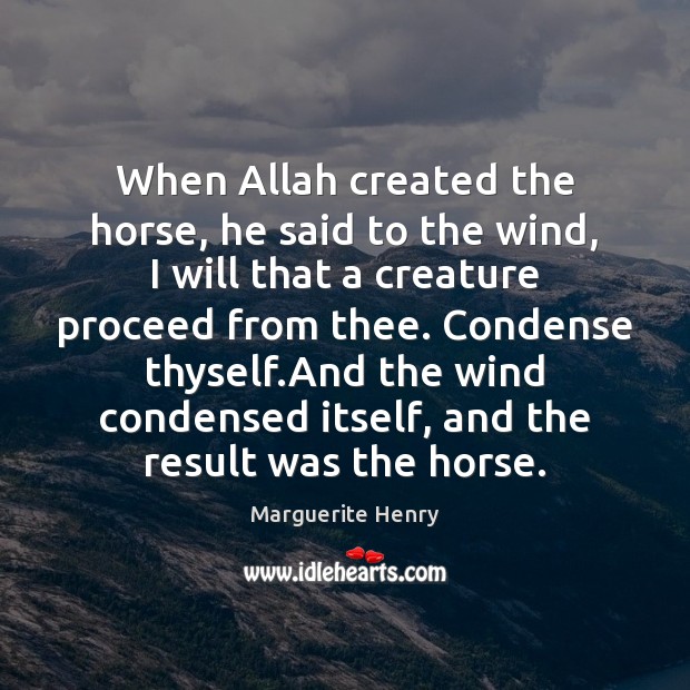 When Allah created the horse, he said to the wind, I will Image