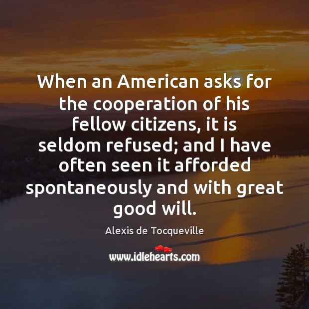 When an American asks for the cooperation of his fellow citizens, it 