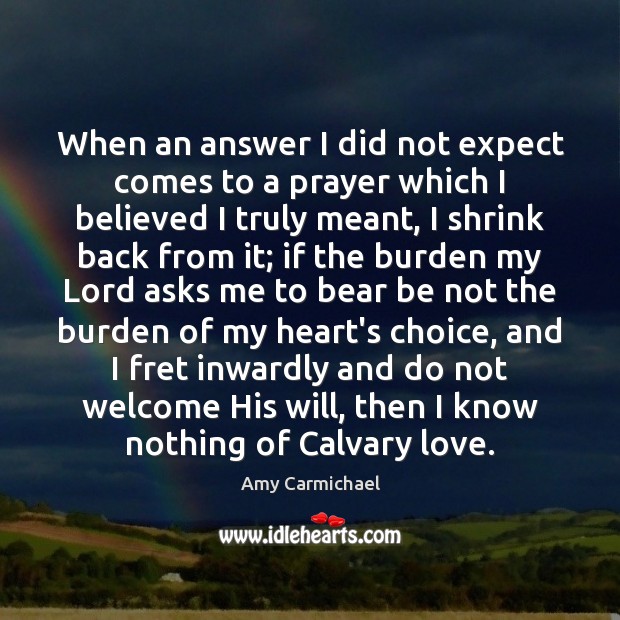 When an answer I did not expect comes to a prayer which Amy Carmichael Picture Quote